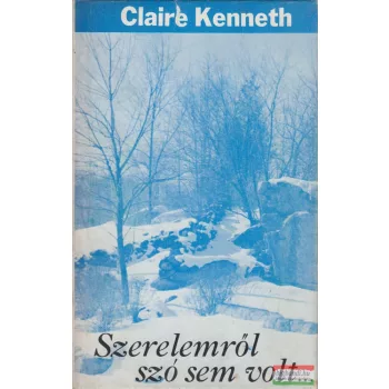   Claire Kenneth - Szerelemről szó sem volt... (dedikált példány)