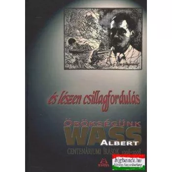 És lészen csillagfordulás - örökségünk Wass Albert