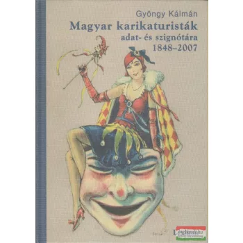   Gyöngy Kálmán - Magyar karikaturisták adat- és szignótára 1848-2007