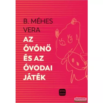B. Méhes Vera - Az óvónő és az óvodai játék