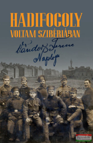 Hadifogoly voltam Szibériában - Vándor Ferenc naplója (1915-1920)