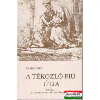 A tékozló fiú útja - nyolc evangéliumi bizonyságtétel