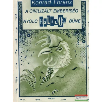   Konrad Lorenz - A civilizált emberiség nyolc halálos bűne