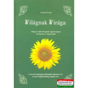   Czárán Eszter - Világnak Virága - A tavaszi napéjegyenlőségtől a nyári napfordulóig