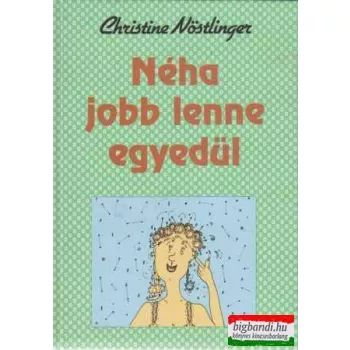 Néha jobb lenne egyedül