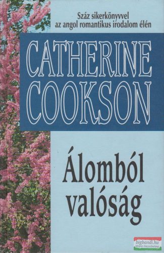 Catherine Cookson - Álomból valóság