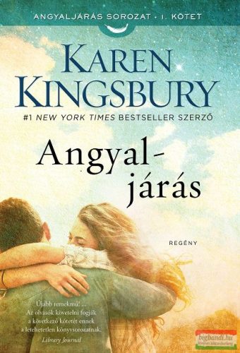 Karen Kingsbury - Angyaljárás - Angyaljárás-sorozat - I. kötet