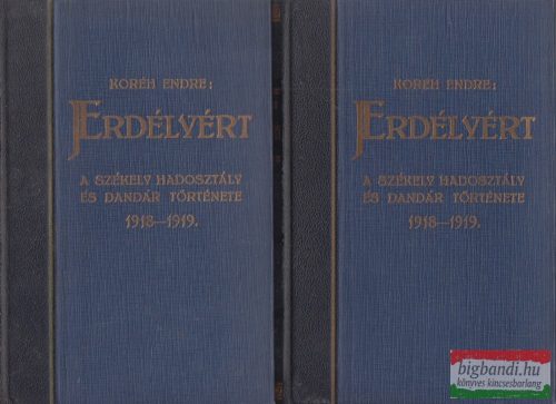 Koréh Endre  - "Erdélyért" I-II. - A székely hadosztály és dandár története 1918-1919.