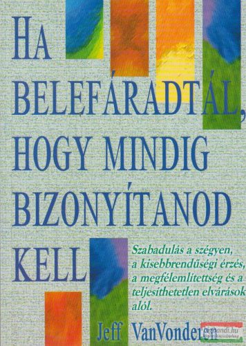 Jeff Van Vonderen - Ha belefáradtál, hogy mindig bizonyítanod kell