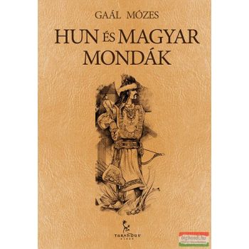 Gaál Mózes - Hun és magyar mondák 