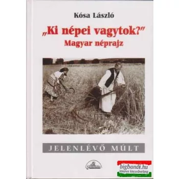 "Ki népei vagytok?" - magyar néprajz