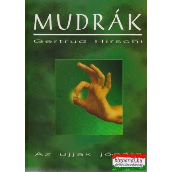 Gertrud Hirschi - Mudrák - az ujjak jógája