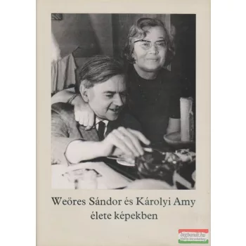 Weöres Sándor és Károlyi Amy élete képekben