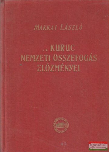 Makkai László - A kuruc nemzeti összefogás előzményei