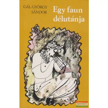 Gál György Sándor - Egy faun délutánja