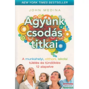 John Medina - Agyunk csodás titkai