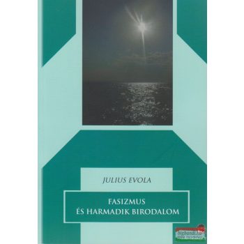 Julius Evola - Fasizmus és Harmadik Birodalom