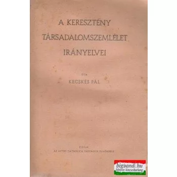 A keresztény társadalomszemlélet irányelvei