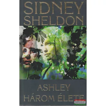 Sidney Sheldon - Ashley három élete
