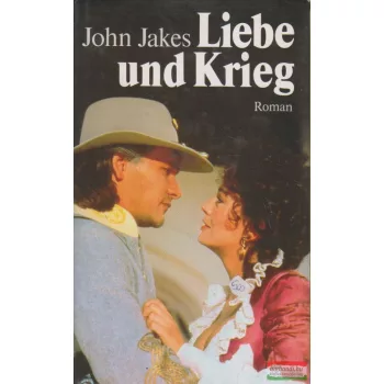John Jakes - Liebe und Krieg
