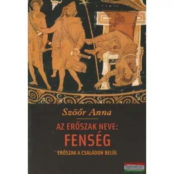   Szöőr Anna - Az erőszak neve: Fenség - Erőszak a családon belül