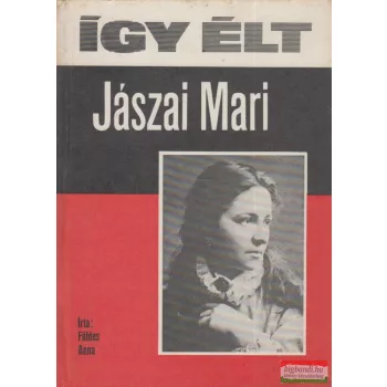 Földes Anna - Így élt Jászai Mari
