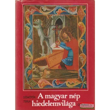 Dömötör Tekla - A magyar nép hiedelemvilága