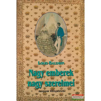 Louis Baldwin - Nagy emberek nagy szerelmei