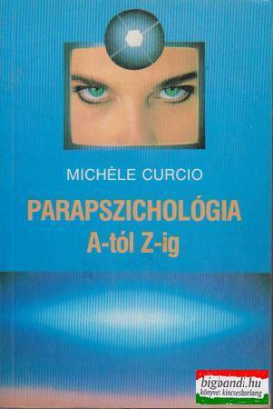 Michéle Curcio - Parapszichológia A-tól Z-ig