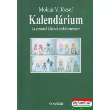   Molnár V. József - Kalendárium - Az esztendő körének szokásrendszere