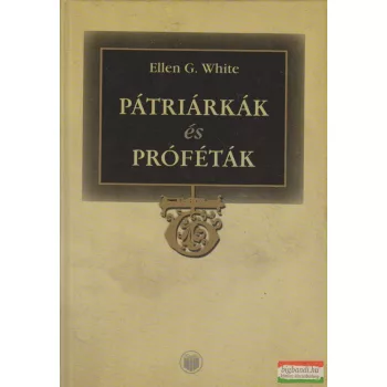 Ellen G. White - Pátriárkák és próféták