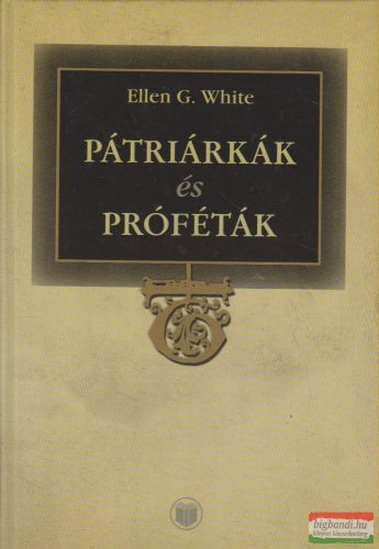 Ellen G. White - Pátriárkák és próféták