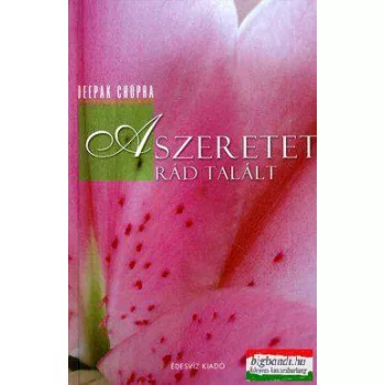 Deepak Chopra - A szeretet rád talált