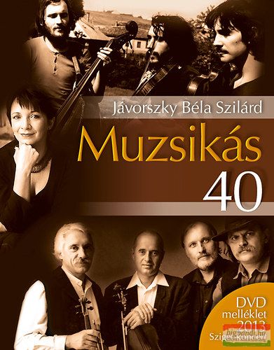 Jávorszky Béla Szilárd - Muzsikás 40 - DVD melléklettel 