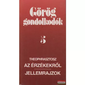 Theophrasztosz - Az érzékekről / Jellemrajzok 