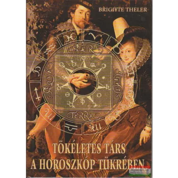 Brigitte Theler - Tökéletes társ a horoszkóp tükrében