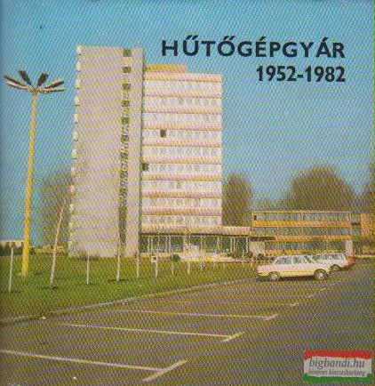 Hűtőgépgyár 1952-1982 (minikönyv)