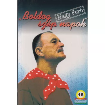 Nagy Feró - Boldog szép napok 