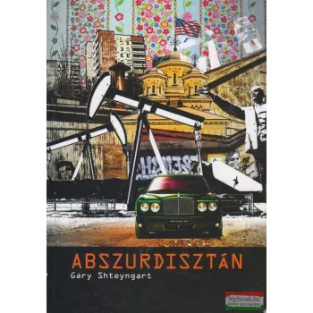 Gary Shteyngart - Abszurdisztán