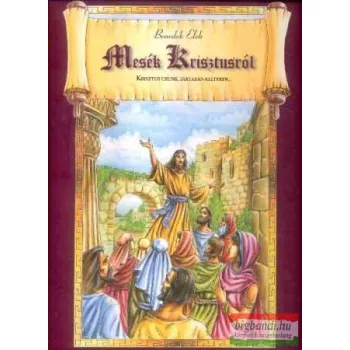 Benedek Elek - Mesék Krisztusról
