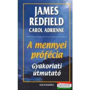   James Redfield, Carol Adrienne - A mennyei prófécia - gyakorlati útmutató