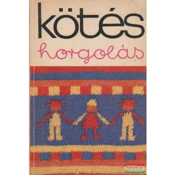 Gyulai Irén szerk. - Kötés - horgolás