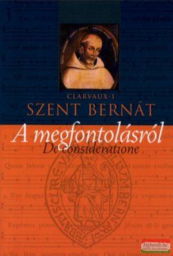 Szent Bernát - A megfontolásról