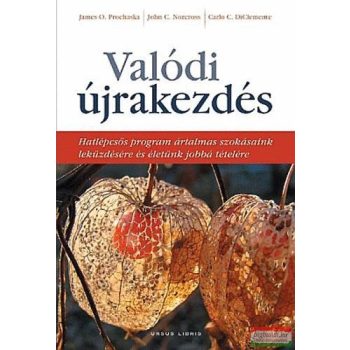   Carlo C. DiClemente, John C. Norcross, James O. Prochaska - Valódi újrakezdés