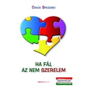 Chuck Spezzano - Ha fáj, az nem szerelem