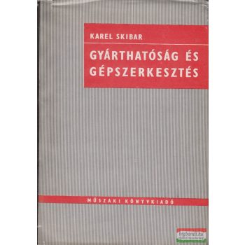 Karel Skibar - Gyárthatóság és gépszerkesztés