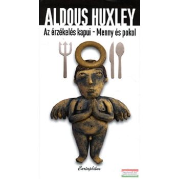 Aldous Huxley - Az érzékelés kapui - Menny és pokol