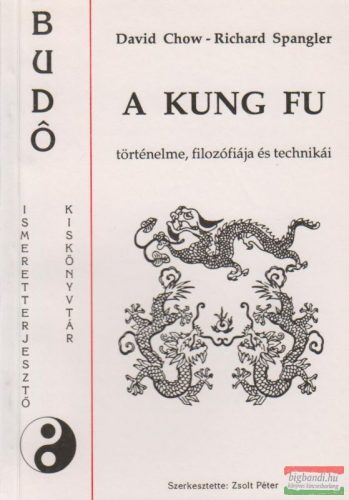 David Chow, Richard Spangler - A kung fu történelme, filozófiája és technikái