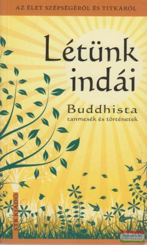 Szántai Zsolt szerk. - Létünk indái - Buddhista tanmesék és történetek