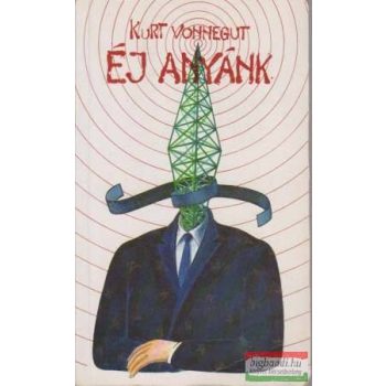 Kurt Vonnegut - Éj anyánk 